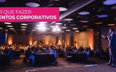 Por que fazer eventos corporativos para sua empresa? 